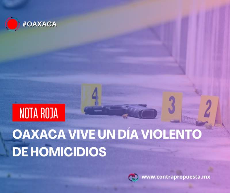 Oaxaca vive un día violento de homicidios