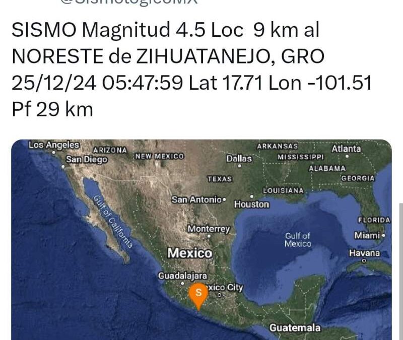 Alta sismicidad en México este 25 de diciembre, el más intenso de 4.5 grados en Zihuatanejo