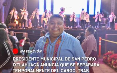 Presidente municipal de San Pedro Ixtlahuaca anuncia que se separará temporalmente del cargo, tras agresión a mujer