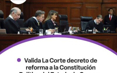 Valida la SCJN decreto de reforma a la Constitución Política del Estado de Oaxaca
