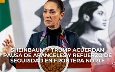 Sheinbaum y Trump acuerdan pausa de aranceles y refuerzo de seguridad en frontera norte