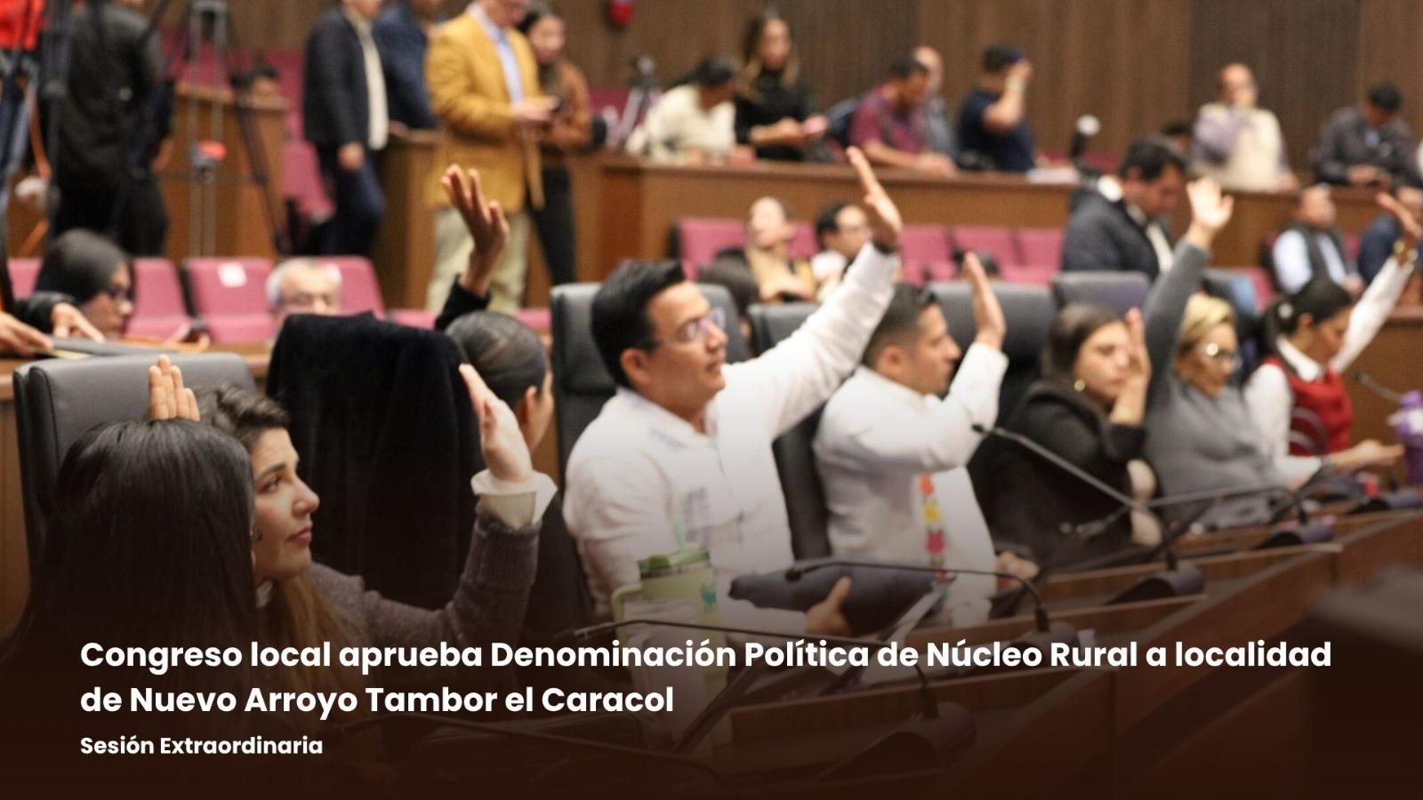 Congreso local aprueba Denominación Política de Núcleo Rural a localidad de Nuevo Arroyo Tambor el Caracol