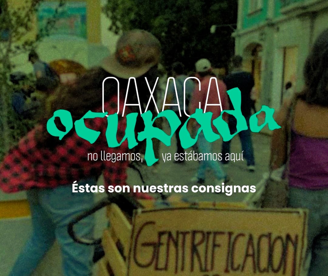 En el marco de la Guelaguetza se movilizan por el "desplazamiento social" de los locales, contra la ocupación de los de afuera